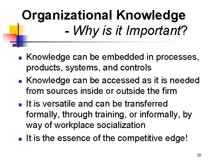 Organizational Knowledge - Why is it Important? n n Knowledge can be embedded in