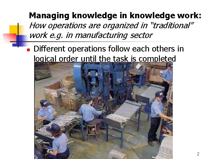 Managing knowledge in knowledge work: How operations are organized in “traditional” work e. g.