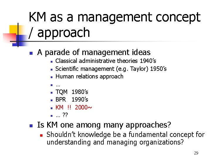 KM as a management concept / approach n A parade of management ideas n