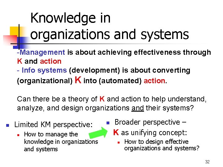 Knowledge in organizations and systems -Management is about achieving effectiveness through K and action