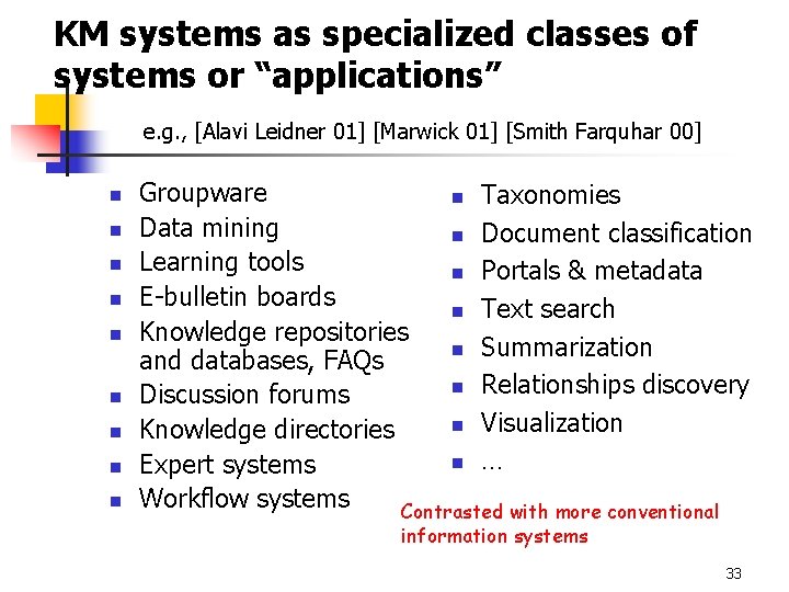 KM systems as specialized classes of systems or “applications” e. g. , [Alavi Leidner