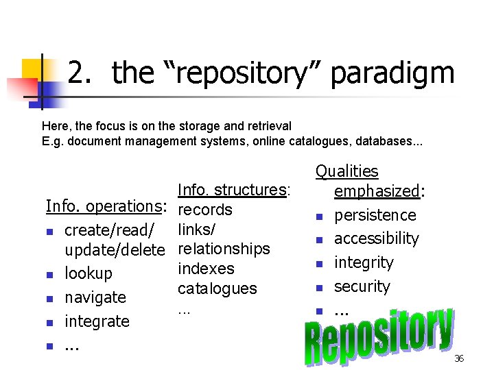 2. the “repository” paradigm Here, the focus is on the storage and retrieval E.