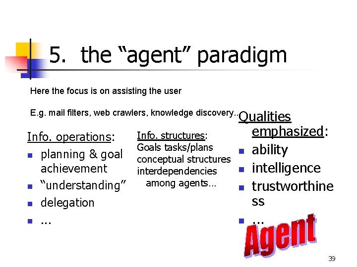 5. the “agent” paradigm Here the focus is on assisting the user Qualities emphasized: