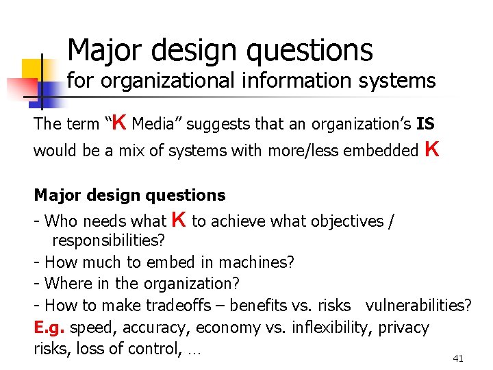 Major design questions for organizational information systems The term “K Media” suggests that an