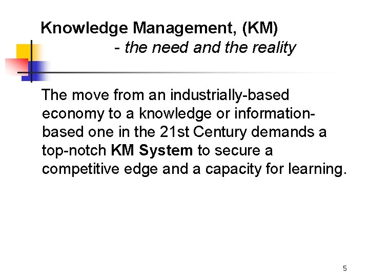Knowledge Management, (KM) - the need and the reality The move from an industrially-based