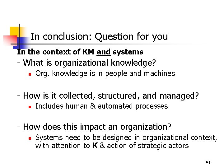 In conclusion: Question for you In the context of KM and systems - What