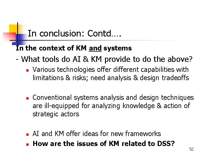In conclusion: Contd…. In the context of KM and systems - What tools do