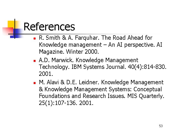 References n n n R. Smith & A. Farquhar. The Road Ahead for Knowledge