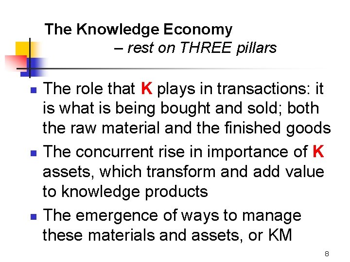 The Knowledge Economy – rest on THREE pillars n n n The role that