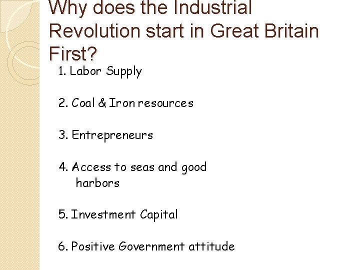 Why does the Industrial Revolution start in Great Britain First? 1. Labor Supply 2.