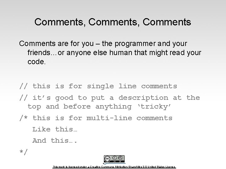 Comments, Comments are for you – the programmer and your friends…or anyone else human