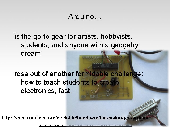 Arduino… is the go-to gear for artists, hobbyists, students, and anyone with a gadgetry