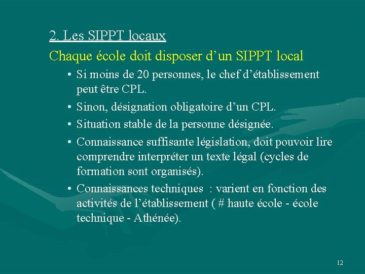 2. Les SIPPT locaux Chaque école doit disposer d’un SIPPT local • Si moins