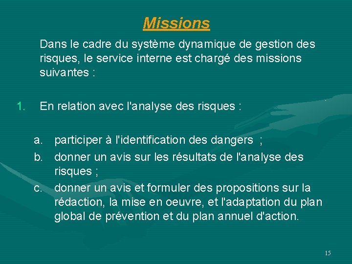 Missions Dans le cadre du système dynamique de gestion des risques, le service interne