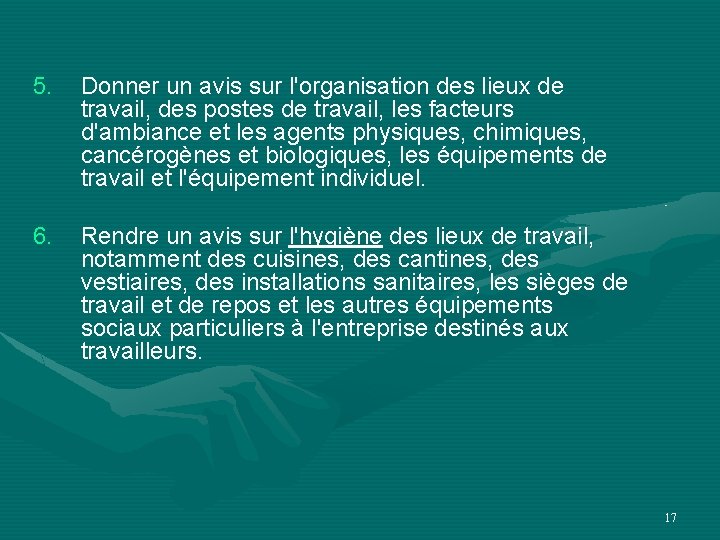 5. Donner un avis sur l'organisation des lieux de travail, des postes de travail,