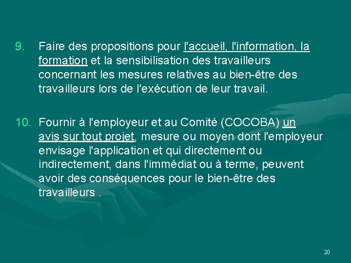 9. Faire des propositions pour l'accueil, l'information, la formation et la sensibilisation des travailleurs