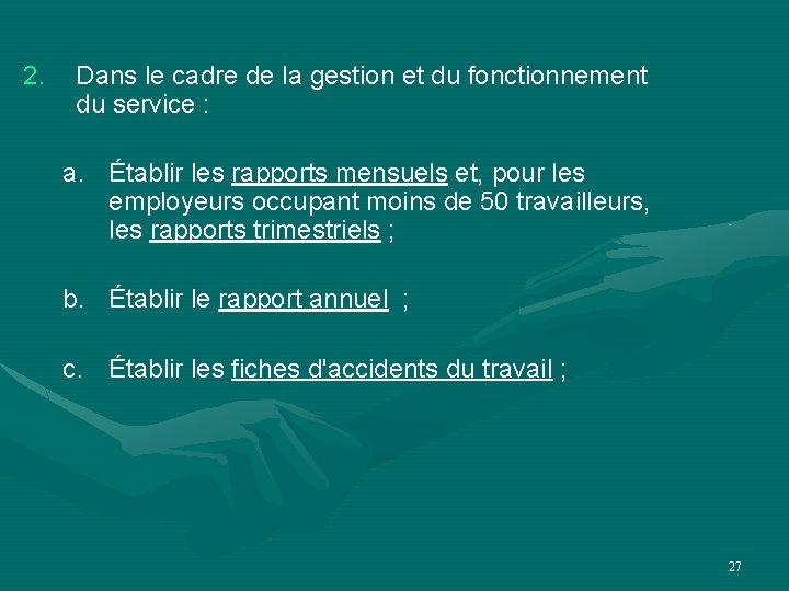 2. Dans le cadre de la gestion et du fonctionnement du service : a.