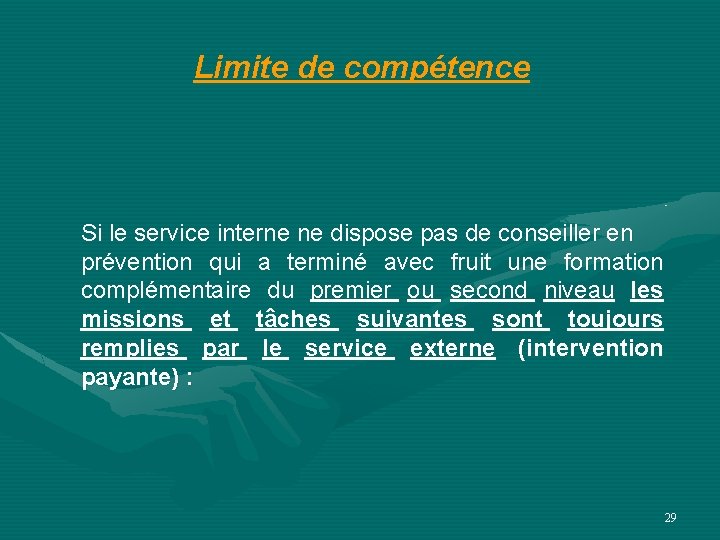 Limite de compétence Si le service interne ne dispose pas de conseiller en prévention