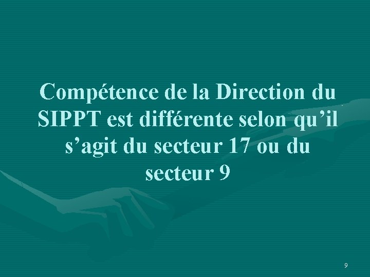 Compétence de la Direction du SIPPT est différente selon qu’il s’agit du secteur 17