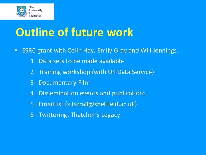 Outline of future work • ESRC grant with Colin Hay, Emily Gray and Will Outline of future work • ESRC grant with Colin Hay, Emily Gray and Will