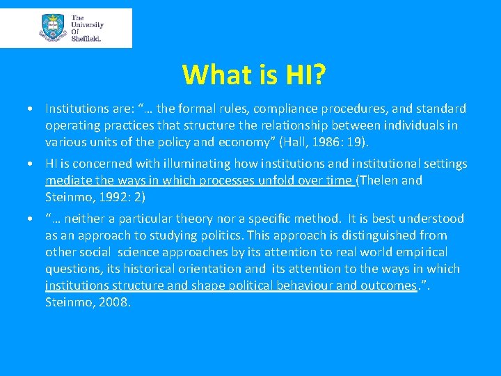 What is HI? • Institutions are: “… the formal rules, compliance procedures, and standard What is HI? • Institutions are: “… the formal rules, compliance procedures, and standard
