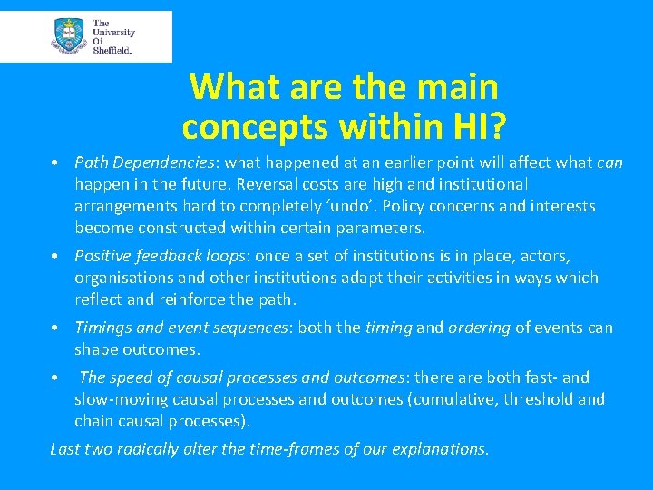 What are the main concepts within HI? • Path Dependencies: what happened at an What are the main concepts within HI? • Path Dependencies: what happened at an