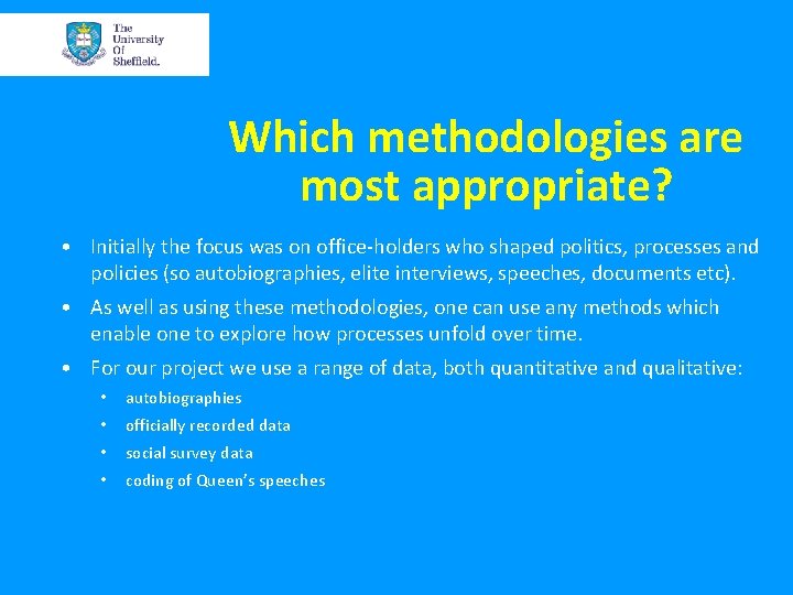Which methodologies are most appropriate? • Initially the focus was on office-holders who shaped Which methodologies are most appropriate? • Initially the focus was on office-holders who shaped