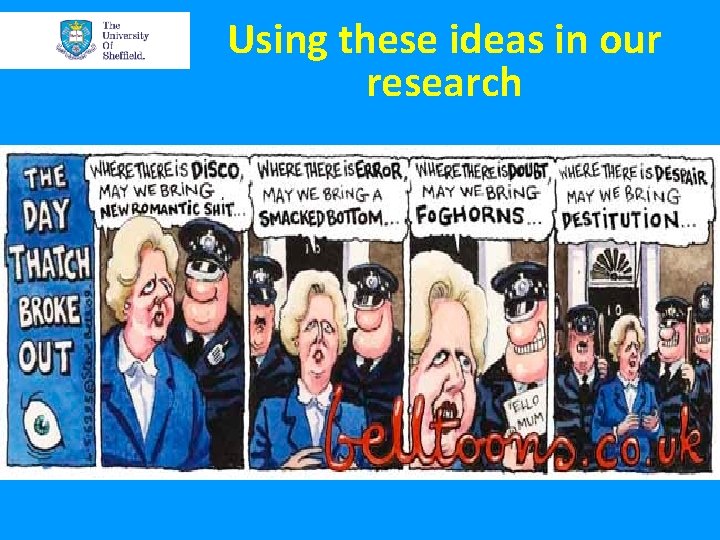 Using these ideas in our research Using these ideas in our research