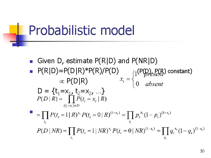 Probabilistic model n n Given D, estimate P(R|D) and P(NR|D) P(R|D)=P(D|R)*P(R)/P(D) (P(D), P(R) constant)