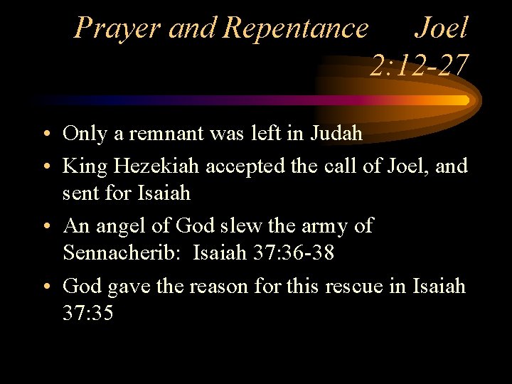 Prayer and Repentance Joel 2: 12 -27 • Only a remnant was left in