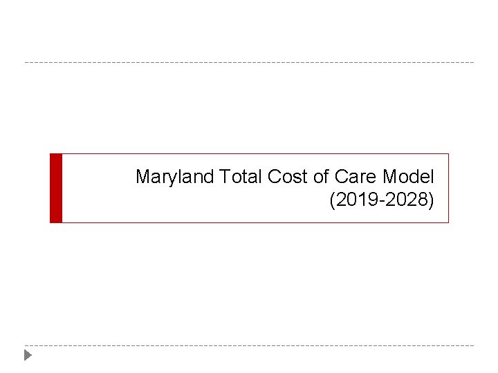 Maryland Total Cost of Care Model (2019 -2028) Maryland Total Cost of Care Model (2019 -2028)