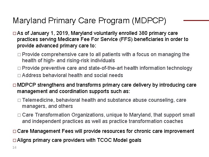 Maryland Primary Care Program (MDPCP) � As of January 1, 2019, Maryland voluntarily enrolled Maryland Primary Care Program (MDPCP) � As of January 1, 2019, Maryland voluntarily enrolled