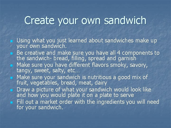 Create your own sandwich n n n Using what you just learned about sandwiches Create your own sandwich n n n Using what you just learned about sandwiches