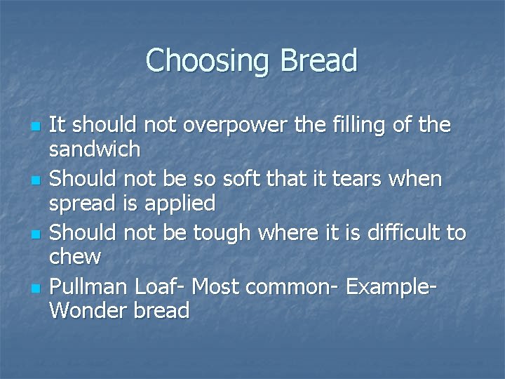 Choosing Bread n n It should not overpower the filling of the sandwich Should Choosing Bread n n It should not overpower the filling of the sandwich Should