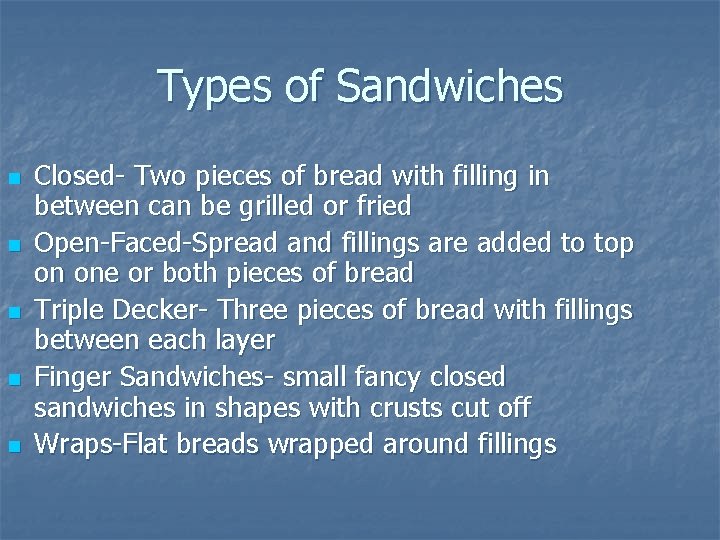 Types of Sandwiches n n n Closed- Two pieces of bread with filling in Types of Sandwiches n n n Closed- Two pieces of bread with filling in