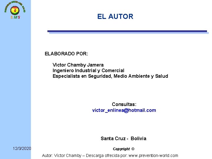EL AUTOR SMS ELABORADO POR: Victor Chamby Jamera Ingeniero Industrial y Comercial Especialista en