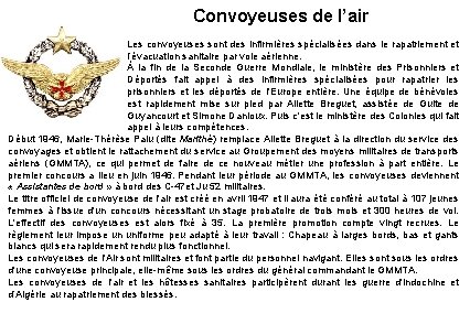 Convoyeuses de l’air Les convoyeuses sont des infirmières spécialisées dans le rapatriement et l’évacuation