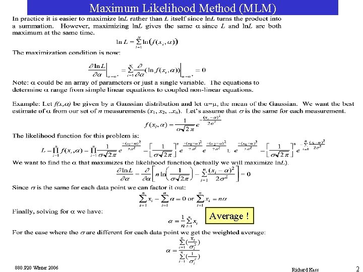 Maximum Likelihood Method (MLM) Average ! 880. P 20 Winter 2006 Richard Kass 2