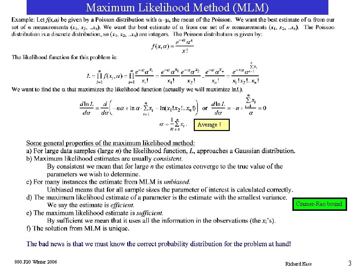 Maximum Likelihood Method (MLM) Average ! Cramer-Rao bound 880. P 20 Winter 2006 Richard