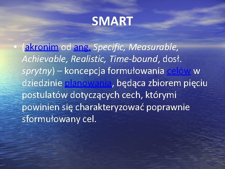 SMART • (akronim od ang. Specific, Measurable, Achievable, Realistic, Time-bound, dosł. sprytny) – koncepcja