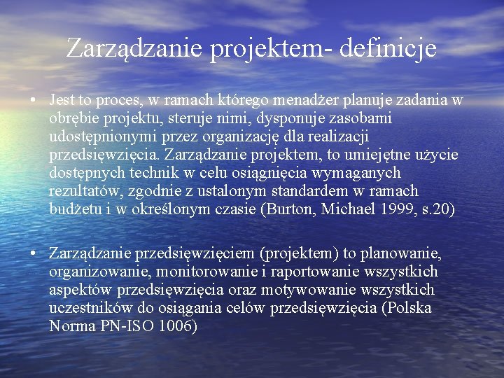 Zarządzanie projektem- definicje • Jest to proces, w ramach którego menadżer planuje zadania w