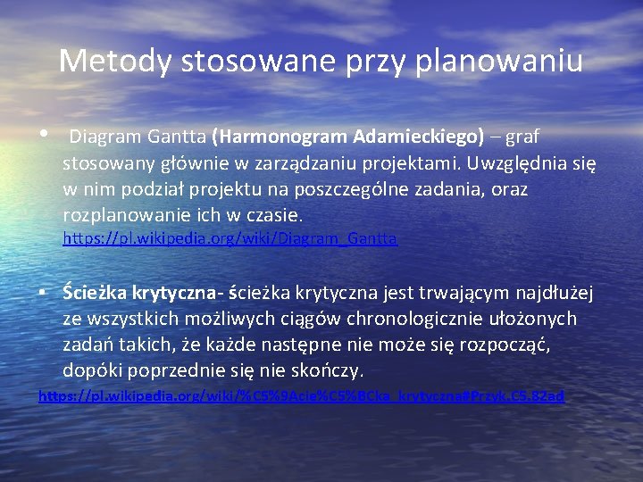 Metody stosowane przy planowaniu • Diagram Gantta (Harmonogram Adamieckiego) – graf stosowany głównie w