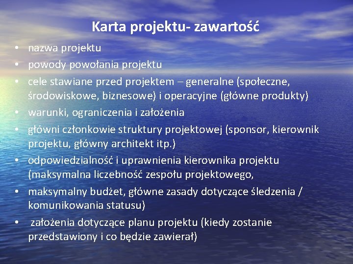 Karta projektu- zawartość • nazwa projektu • powody powołania projektu • cele stawiane przed