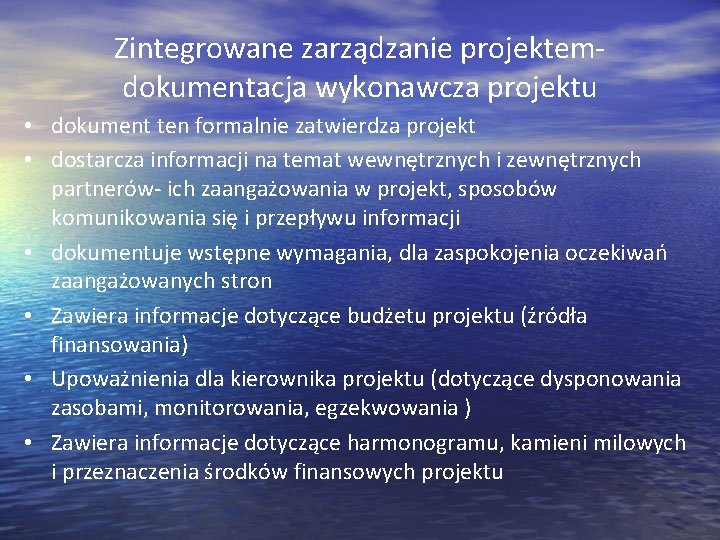 Zintegrowane zarządzanie projektemdokumentacja wykonawcza projektu • dokument ten formalnie zatwierdza projekt • dostarcza informacji