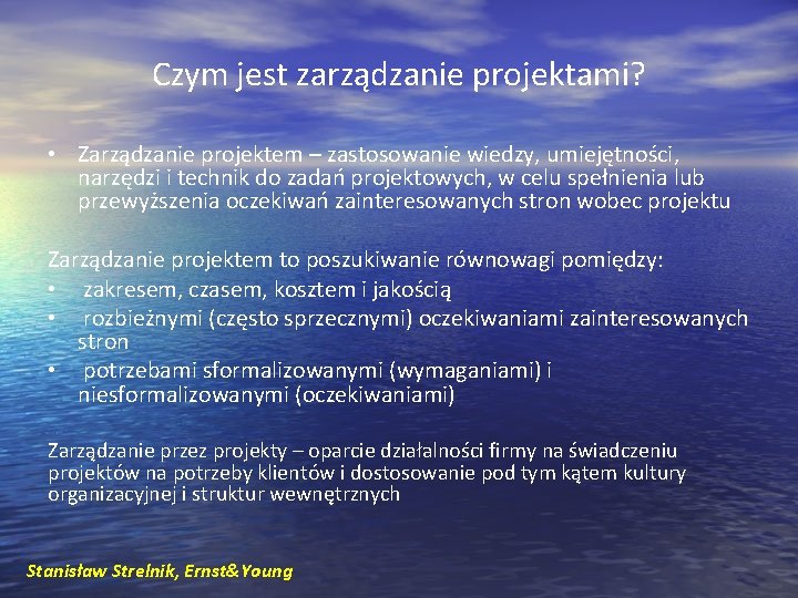 Czym jest zarządzanie projektami? • Zarządzanie projektem – zastosowanie wiedzy, umiejętności, narzędzi i technik