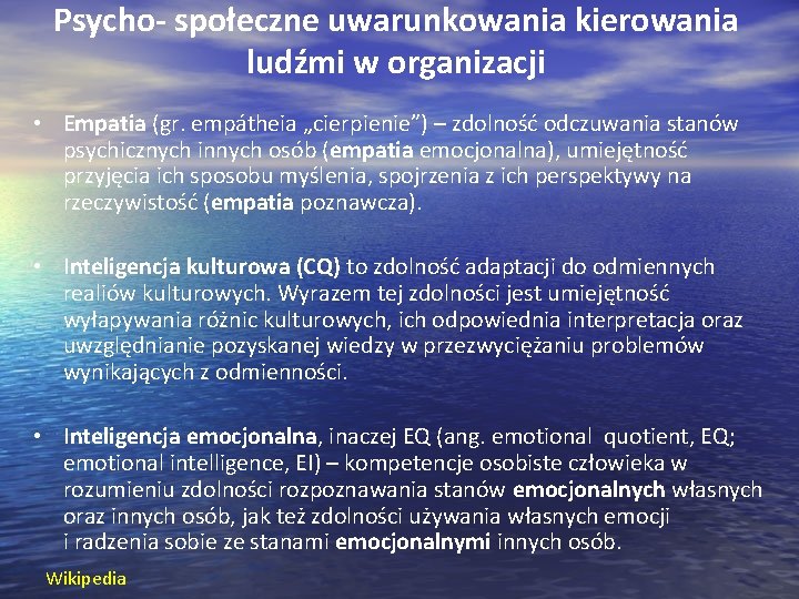 Psycho- społeczne uwarunkowania kierowania ludźmi w organizacji • Empatia (gr. empátheia „cierpienie”) – zdolność