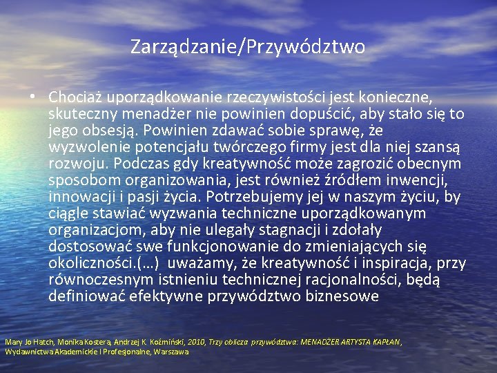 Zarządzanie/Przywództwo • Chociaż uporządkowanie rzeczywistości jest konieczne, skuteczny menadżer nie powinien dopuścić, aby stało