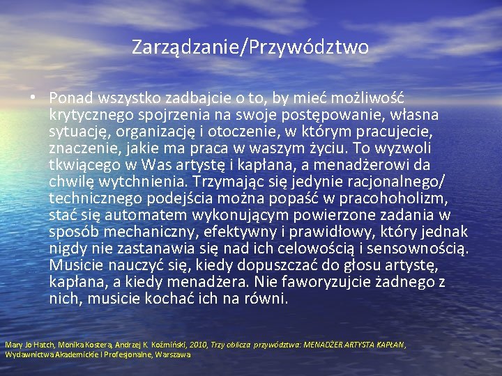 Zarządzanie/Przywództwo • Ponad wszystko zadbajcie o to, by mieć możliwość krytycznego spojrzenia na swoje