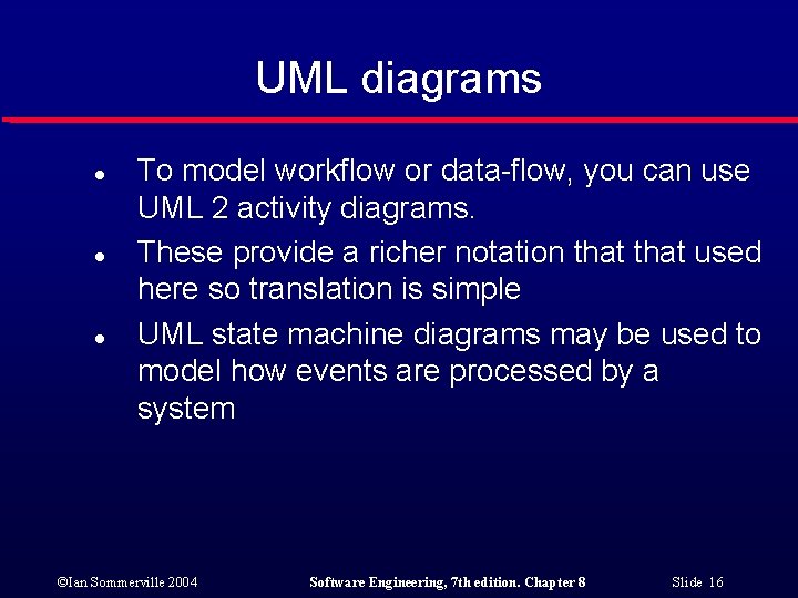 UML diagrams l l l To model workflow or data-flow, you can use UML