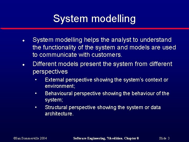 System modelling l l System modelling helps the analyst to understand the functionality of